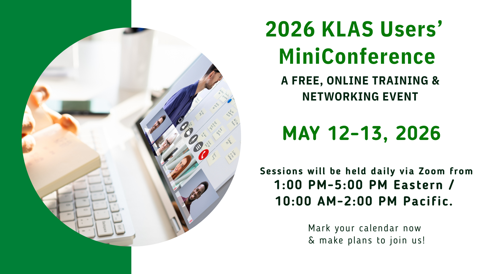 The 2026 KLAS Users' MiniConference will be a free, online event held the afternoons of May 12-13, 2026.