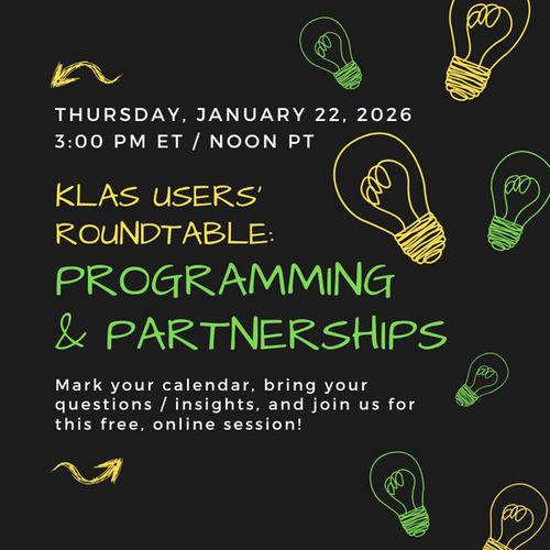Save the Date! The next KLAS LBPD Users' Roundtable: Programming & Partnerships will be held at 3 PM ET / Noon PT Thursday, January 22!