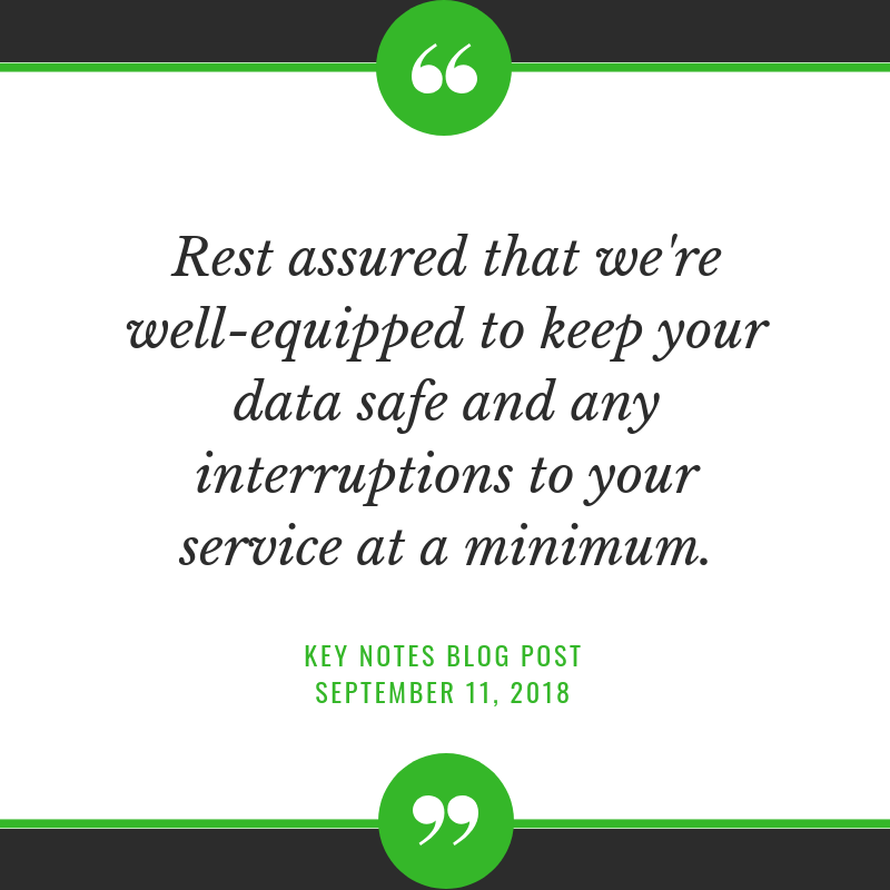 "Rest assured that we're well-equipped to keep your data safe and any interruptions to your service at a minimum." - James Burts